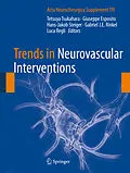 E-Book (pdf) Trends in Neurovascular Interventions von Tetsuya Tsukahara, Giuseppe Esposito, Hans-Jakob Steiger