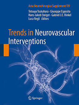 E-Book (pdf) Trends in Neurovascular Interventions von Tetsuya Tsukahara, Giuseppe Esposito, Hans-Jakob Steiger