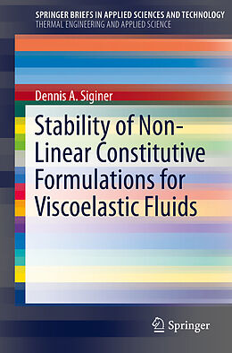 Kartonierter Einband Stability of Non-Linear Constitutive Formulations for Viscoelastic Fluids von Dennis A. Siginer