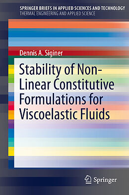 E-Book (pdf) Stability of Non-Linear Constitutive Formulations for Viscoelastic Fluids von Dennis A. Siginer