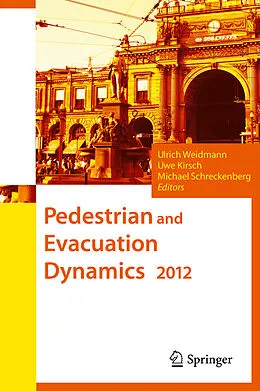 E-Book (pdf) Pedestrian and Evacuation Dynamics 2012 von Ulrich Weidmann, Uwe Kirsch, Michael Schreckenberg