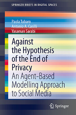 Couverture cartonnée Against the Hypothesis of the End of Privacy de Paola Tubaro, Yasaman Sarabi, Antonio A Casilli