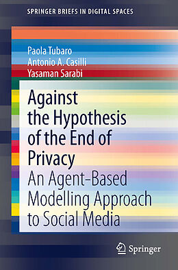 eBook (pdf) Against the Hypothesis of the End of Privacy de Paola Tubaro, Antonio A Casilli, Yasaman Sarabi