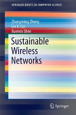 E-Book (pdf) Sustainable Wireless Networks von Zhongming Zheng, Lin X. Cai, Xuemin Shen