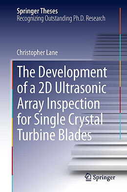 Fester Einband The Development of a 2D Ultrasonic Array Inspection for Single Crystal Turbine Blades von Christopher Lane