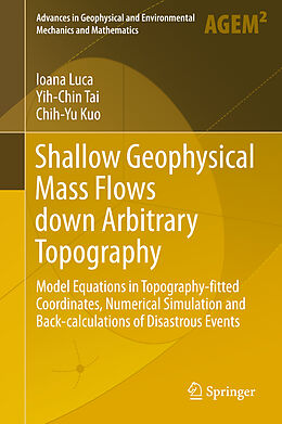 Livre Relié Shallow Geophysical Mass Flows down Arbitrary Topography de Ioana Luca, Chih-Yu Kuo, Yih-Chin Tai