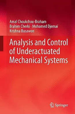 E-Book (pdf) Analysis and Control of Underactuated Mechanical Systems von Amal Choukchou-Braham, Brahim Cherki, Mohamed Djemaï