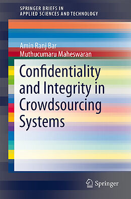 Kartonierter Einband Confidentiality and Integrity in Crowdsourcing Systems von Muthucumaru Maheswaran, Amin Ranj Bar