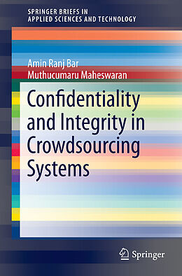 E-Book (pdf) Confidentiality and Integrity in Crowdsourcing Systems von Amin Ranj Bar, Muthucumaru Maheswaran