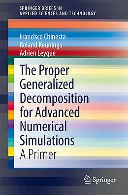 Kartonierter Einband The Proper Generalized Decomposition for Advanced Numerical Simulations von Francisco Chinesta, Adrien Leygue, Roland Keunings