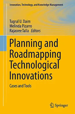 E-Book (pdf) Planning and Roadmapping Technological Innovations von Tugrul U. Daim, Melinda Pizarro, Rajasree Talla