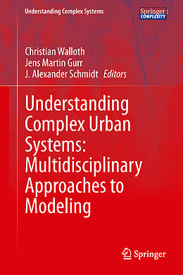 Livre Relié Understanding Complex Urban Systems: Multidisciplinary Approaches to Modeling de 