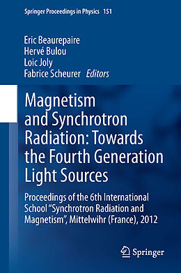 E-Book (pdf) Magnetism and Synchrotron Radiation: Towards the Fourth Generation Light Sources von Erinc Beaurepaire, Hervé Bulou, Loic Joly