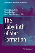 E-Book (pdf) The Labyrinth of Star Formation von Dimitris Stamatellos, Simon Goodwin, Derek Ward-Thompson
