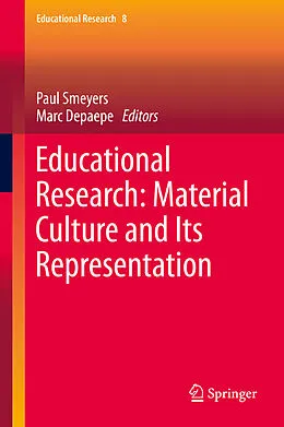 E-Book (pdf) Educational Research: Material Culture and Its Representation von Paul Smeyers, Marc Depaepe