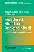 E-Book (pdf) Production of Ethanol from Sugarcane in Brazil von Márcia Azanha Ferraz Dias de Moraes, David Zilberman