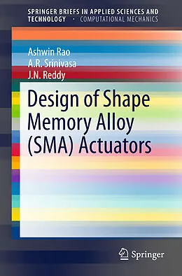 Kartonierter Einband Design of Shape Memory Alloy (SMA) Actuators von Ashwin Rao, J. N. Reddy, A. R. Srinivasa