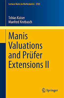 E-Book (pdf) Manis Valuations and Prüfer Extensions II von Manfred Knebusch, Tobias Kaiser