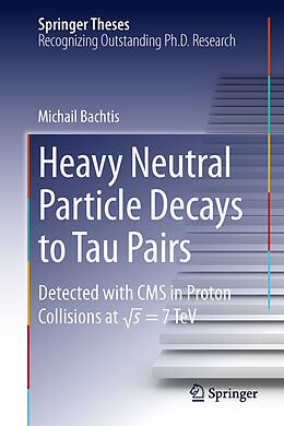Livre Relié Heavy Neutral Particle Decays to Tau Pairs de Michail Bachtis
