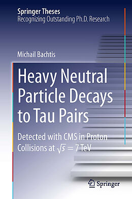 eBook (pdf) Heavy Neutral Particle Decays to Tau Pairs de Michail Bachtis
