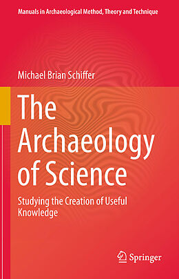Couverture cartonnée The Archaeology of Science de Michael Brian Schiffer