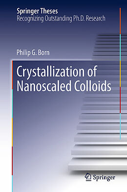Kartonierter Einband Crystallization of Nanoscaled Colloids von Philip G. Born
