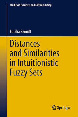 Couverture cartonnée Distances and Similarities in Intuitionistic Fuzzy Sets de Eulalia Szmidt