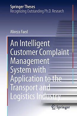 Kartonierter Einband An Intelligent Customer Complaint Management System with Application to the Transport and Logistics Industry von Alireza Faed