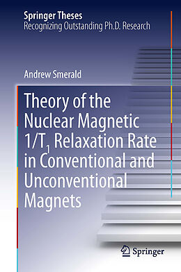 Couverture cartonnée Theory of the Nuclear Magnetic 1/T1 Relaxation Rate in Conventional and Unconventional Magnets de Andrew Smerald