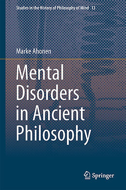 Livre Relié Mental Disorders in Ancient Philosophy de Marke Ahonen