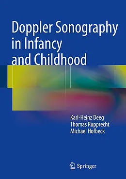 E-Book (pdf) Doppler Sonography in Infancy and Childhood von Karl-Heinz Deeg, Thomas Rupprecht, Michael Hofbeck