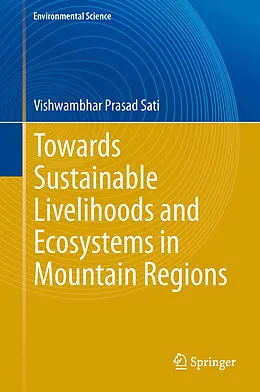 E-Book (pdf) Towards Sustainable Livelihoods and Ecosystems in Mountain Regions von Vishwambhar Prasad Sati