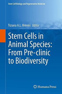 E-Book (pdf) Stem Cells in Animal Species: From Pre-clinic to Biodiversity von Tiziana A.L. Brevini