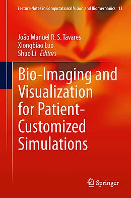 E-Book (pdf) Bio-Imaging and Visualization for Patient-Customized Simulations von João Manuel R. S. Tavares, Xiongbiao Luo, Shuo Li