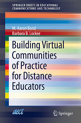 Kartonierter Einband Building Virtual Communities of Practice for Distance Educators von Barbara B. Lockee, M. Aaron Bond