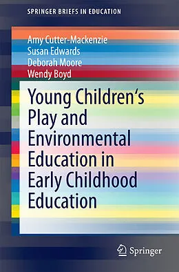 E-Book (pdf) Young Children's Play and Environmental Education in Early Childhood Education von Amy Cutter-Mackenzie, Susan Edwards, Deborah Moore