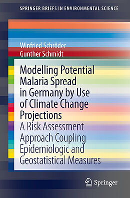Couverture cartonnée Modelling Potential Malaria Spread in Germany by Use of Climate Change Projections de Gunther Schmidt, Winfried Schröder