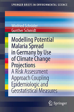 eBook (pdf) Modelling Potential Malaria Spread in Germany by Use of Climate Change Projections de Winfried Schröder, Gunther Schmidt