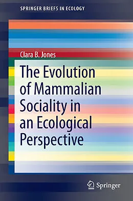 E-Book (pdf) The Evolution of Mammalian Sociality in an Ecological Perspective von Clara B. Jones