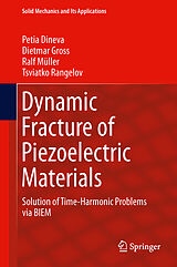 Livre Relié Dynamic Fracture of Piezoelectric Materials de Petia Dineva, Tsviatko Rangelov, Ralf Müller