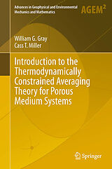 E-Book (pdf) Introduction to the Thermodynamically Constrained Averaging Theory for Porous Medium Systems von William G. Gray, Cass T. Miller