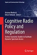 E-Book (pdf) Cognitive Radio Policy and Regulation von Arturas Medeisis, Oliver Holland