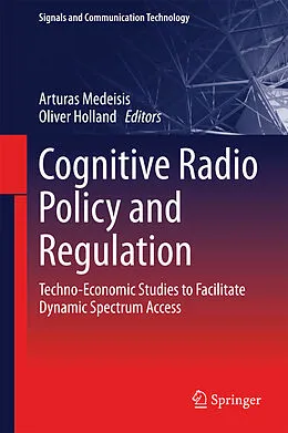 E-Book (pdf) Cognitive Radio Policy and Regulation von Arturas Medeisis, Oliver Holland
