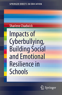 Kartonierter Einband Impacts of Cyberbullying, Building Social and Emotional Resilience in Schools von Sharlene Chadwick