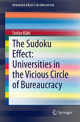 Kartonierter Einband The Sudoku Effect: Universities in the Vicious Circle of Bureaucracy von Stefan Kühl