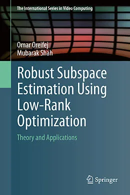 E-Book (pdf) Robust Subspace Estimation Using Low-Rank Optimization von Omar Oreifej, Mubarak Shah