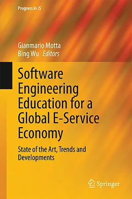 E-Book (pdf) Software Engineering Education for a Global E-Service Economy von Gianmario Motta, Bing Wu