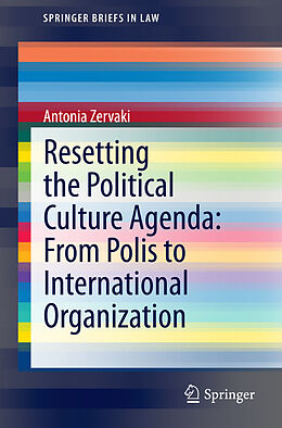 Kartonierter Einband Resetting the Political Culture Agenda: From Polis to International Organization von Antonia Zervaki