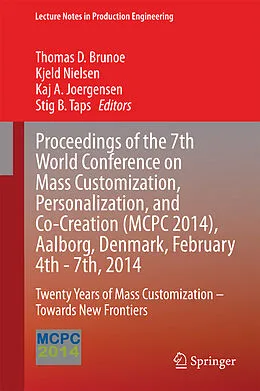 E-Book (pdf) Proceedings of the 7th World Conference on Mass Customization, Personalization, and Co-Creation (MCPC 2014), Aalborg, Denmark, February 4th - 7th, 2014 von Thomas D. Brunoe, Kjeld Nielsen, Kaj A. Joergensen