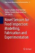 E-Book (pdf) Novel Sensors for Food Inspection: Modelling, Fabrication and Experimentation von Mohd Syaifudin Abdul Rahman, Subhas Chandra Mukhopadhyay, Pak-Lam Yu